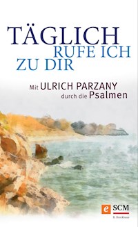 Täglich rufe ich zu dir - Ulrich Parzany - ebook