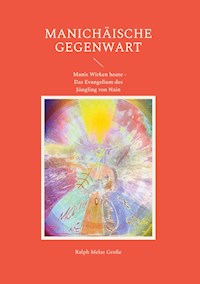 Manichäische Gegenwart - Ralph Melas Große - ebook