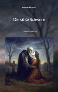 Die süße Schwere - Orte der Ewigkeit - ebook