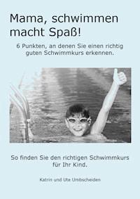 Mama, Schwimmen macht Spaß! - Ute Umbscheiden - ebook