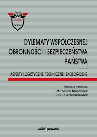 Dylematy współczesnej obronności i bezpieczeństwa państwa. Aspekty logistyczne, techniczne i ekologi -  - książka