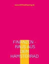 Finanzen - Raus aus dem Hamsterrad - Wilfried Häring - ebook