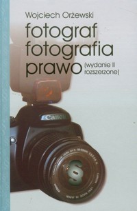 Fotograf Fotografia Prawo - Orżewski Wojciech - książka
