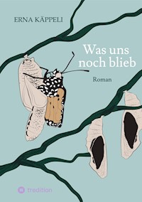 Was uns noch blieb - Erna Käppeli - ebook