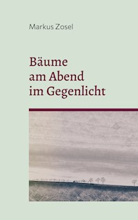 Bäume am Abend im Gegenlicht - Markus Zosel - ebook
