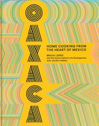 Oaxaca: Home Cooking from the Heart of Mexico - Cabral Javier, Lopez Bricia - książka
