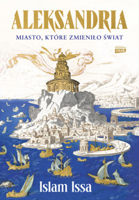 Aleksandria. Miasto, które zmieniło świat - Issa Islam - ebook