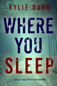 Where You Sleep (A Kelly Cruz Mystery—Book Three) - Rylie Dark - ebook