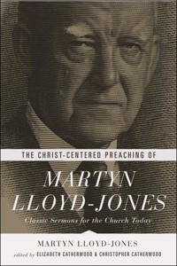 The Christ-Centered Preaching of Martyn Lloyd-Jones - Martyn Lloyd-Jones - ebook