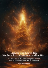 Lichter und Legenden: Weihnachtstraditionen in  aller Welt - Gisela Brunner - ebook