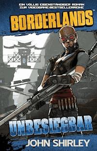 Borderlands: Unbesiegbar - John Shirley - ebook