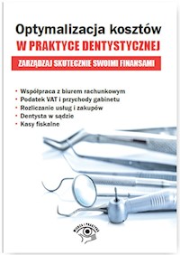Optymalizacja kosztów w praktyce dentystycznej Zarządzaj skutecznie swoimi finansami - Kasperek Tomasz, Krawczyk Rafał, Król Tomasz - książka