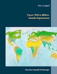 Unsere Welt in Bildern Gemalte Impressionen - Peter Landgraf - ebook