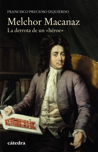 Melchor Macanaz - Francisco Precioso Izquierdo - ebook