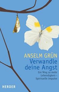 Verwandle Deine Angst - Grun Anselm - ebook