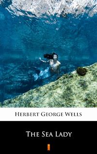 The Sea Lady - Herbert George Wells - ebook