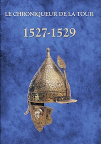 1527-1529 - Chroniqueur de la Tour - ebook