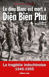 Le dieu Blanc est mort à Diên Biên Phu - Jean-Luc Ancely - ebook