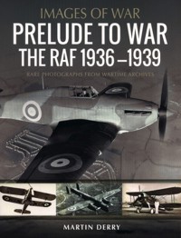 Prelude to War: The RAF, 1936-1939 - Derry Martin - książka