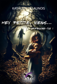Hey petite, viens... approche-toi ! - Kathleen Delaunois - ebook