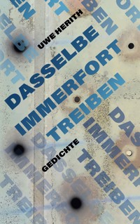 Dasselbe immerfort treiben - Uwe Herith - ebook