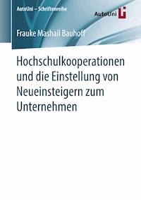Hochschulkooperationen und die Einstellung von Neueinsteigern zum Unternehmen - Frauke Mashail Bauhoff - ebook