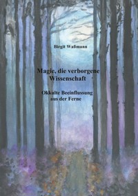 Magie, die verborgene Wissenschaft - Birgit Waßmann - ebook