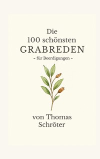 Die 100 schönsten Grabreden - Thomas Schröter - ebook