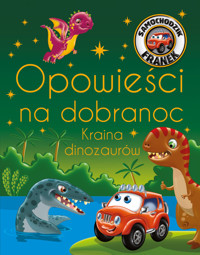 Samochodzik Franek. Opowieści na dobranoc. Kraina dinozaurów - Katarzyna Smółka-Majerczak - książka