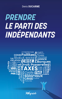Prendre le parti des indépendants - Denis Ducarme - ebook
