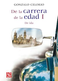 De la carrera de la edad I - Gonzalo Celorio - ebook
