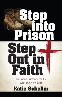 Step into Prison, Step Out in Faith - Katie Scheller - ebook