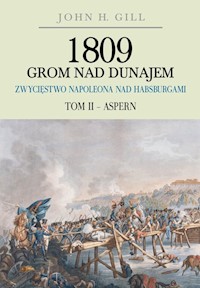 1809 Grom nad Dunajem Zwycięstwa Napoleona nad Habsburgami Tom II Aspern - Gill John - książka