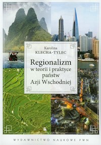 Regionalizm w teorii i praktyce państw Azji Wschodniej - Klecha-Tylec Karolina - książka