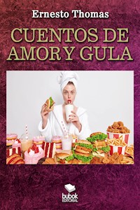 Cuentos de amor y gula - Ernesto Thomas - ebook