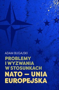 Problemy i wyzwania w stosunkach NATO - Unia Europejska - Bugajski Adam - książka