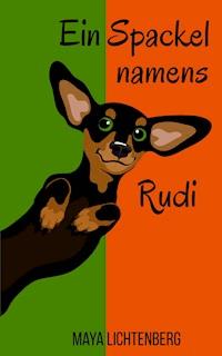Ein Spackel namens Rudi - Maya Lichtenberg - ebook