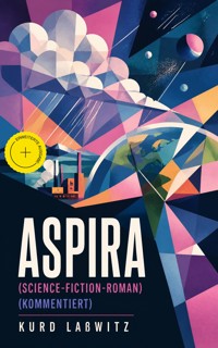 Aspira (Science-Fiction-Roman) (Kommentiert) - Kurd Lasswitz - ebook