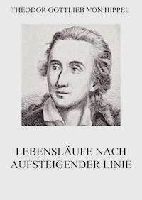 Lebensläufe nach aufsteigender Linie - Theodor Gottlieb von Hippel - ebook