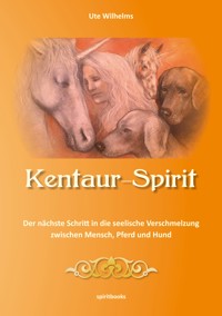 Kentaur-Spirit - Ute Wilhelms - ebook