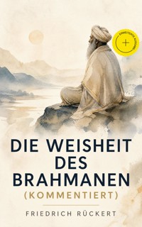 Die Weisheit des Brahmanen (Kommentiert) - Friedrich Rückert - ebook