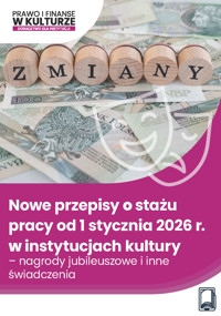 Nowe przepisy o stażu pracy od 1 stycznia 2026 r. w instytucjach kultury – nagrody jubileuszowe i inne świadczenia - zbiorowa praca - ebook