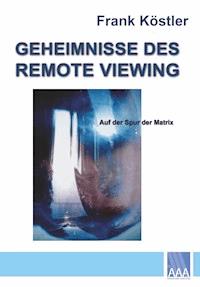 Geheimnisse des Remote Viewing - Frank Köstler - ebook