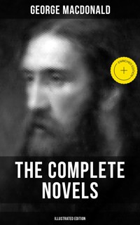The Complete Novels of George MacDonald (Illustrated Edition) - George MacDonald - ebook