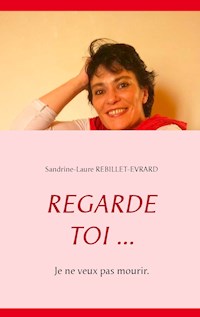 Regarde toi ... - Sandrine-Laure Rebillet-Evrard - ebook