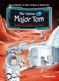 Der kleine Major Tom. Band 5. Gefährliche Reise zum Mars - Bernd Flessner - ebook
