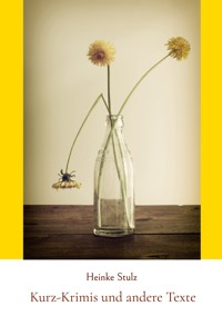 Kurz-Krimis und andere Texte - Heinke Stulz - ebook
