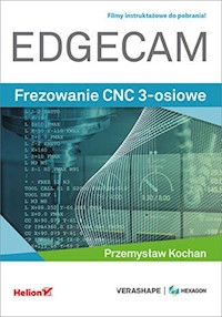 EDGECAM Frezowanie CNC 3-osiowe - Kochan Przemysław - książka