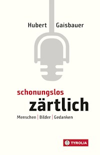 Schonungslos zärtlich - Hubert Gaisbauer - ebook
