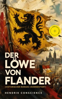 Der Löwe von Flander (Historischer Roman) (Kommentiert) - Hendrik Conscience - ebook